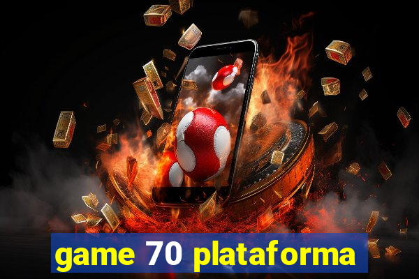 game 70 plataforma